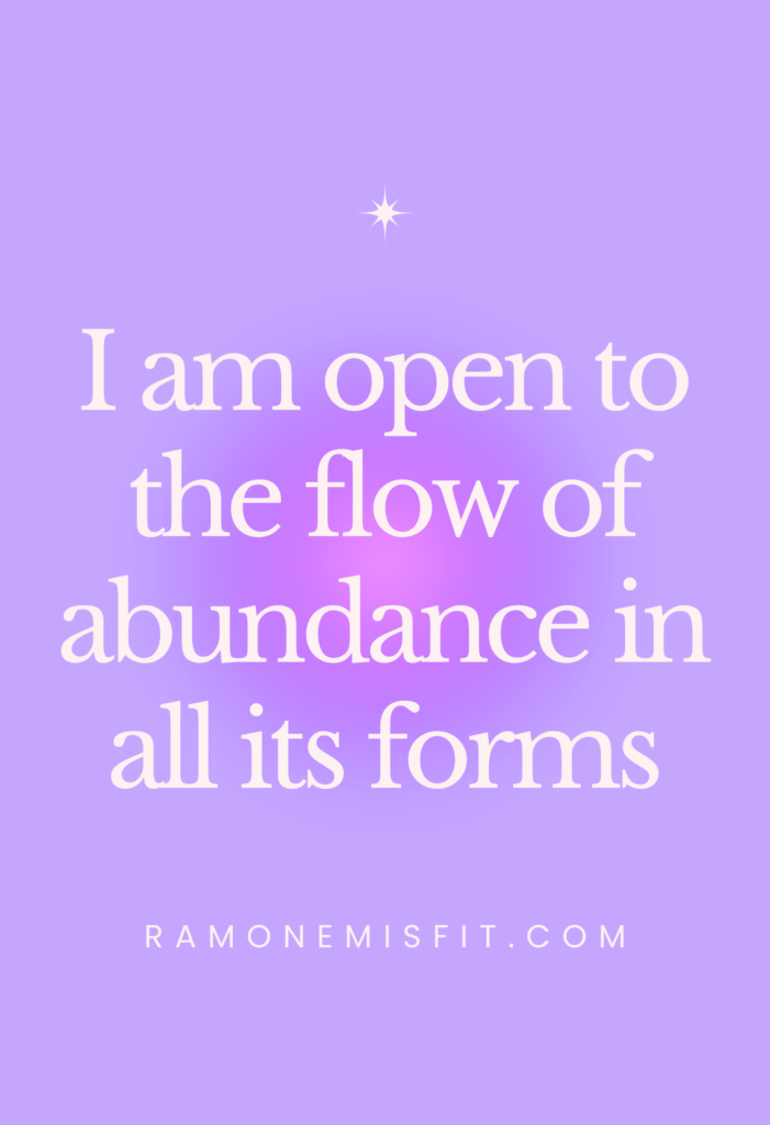 I am open to the flow of abundance in all its forms, positive affirmation