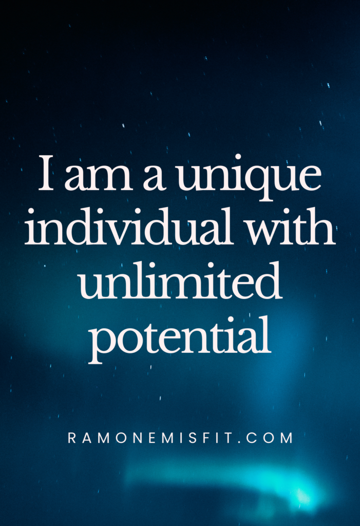 I am a unique individual with unlimited potential, positive affirmation