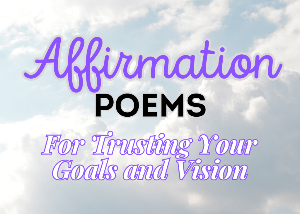 Affirmation Poems for Trustin Your Goals and Vision