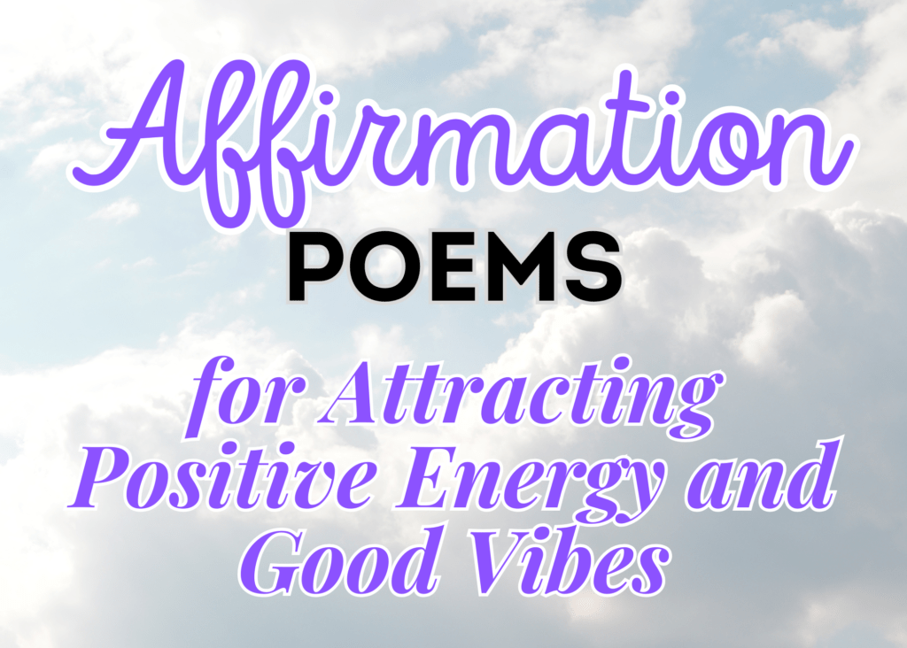 Affirmation poems for attracting positive energy and good vibes