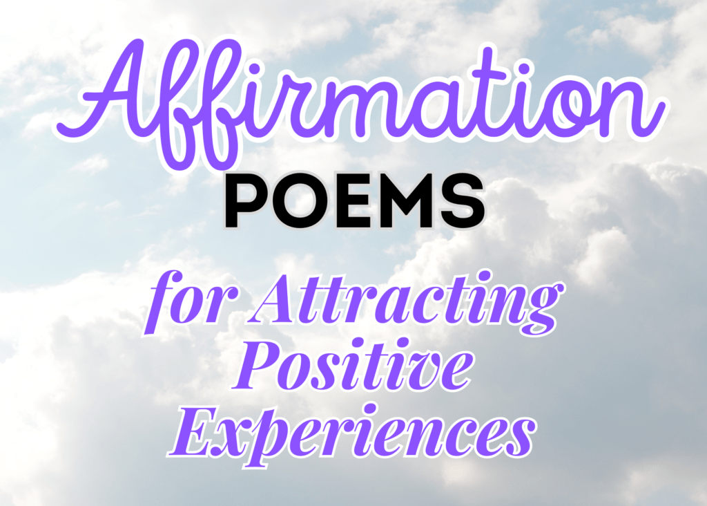 Affirmation poems for attracting positive experiences