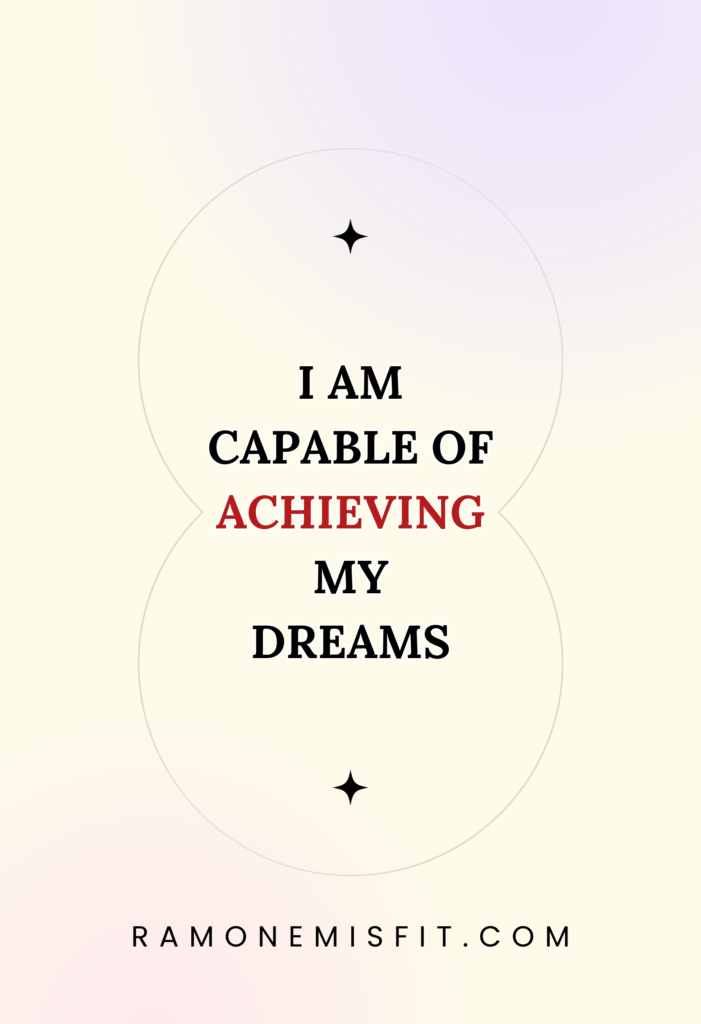 I am capable of achieving my dreams, positive affirmation