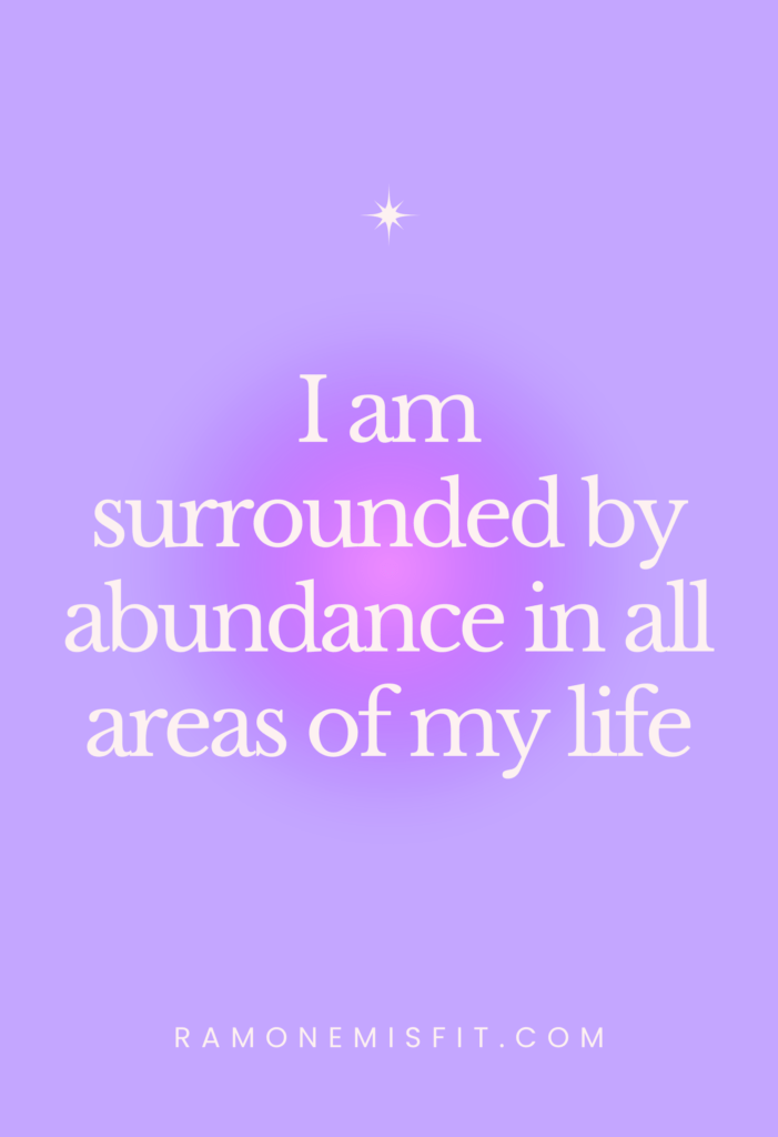 I am surrounded by abundance in all areas of my life, positive affirmation